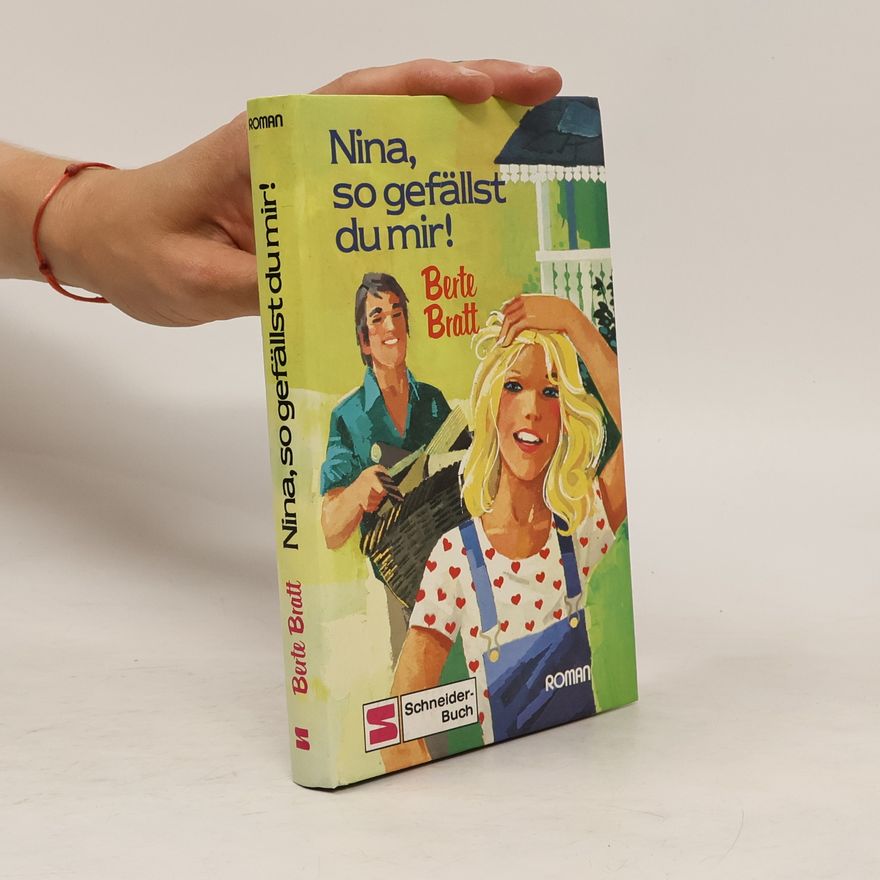 Berte Bratt Nina, so Gefällst du mir!