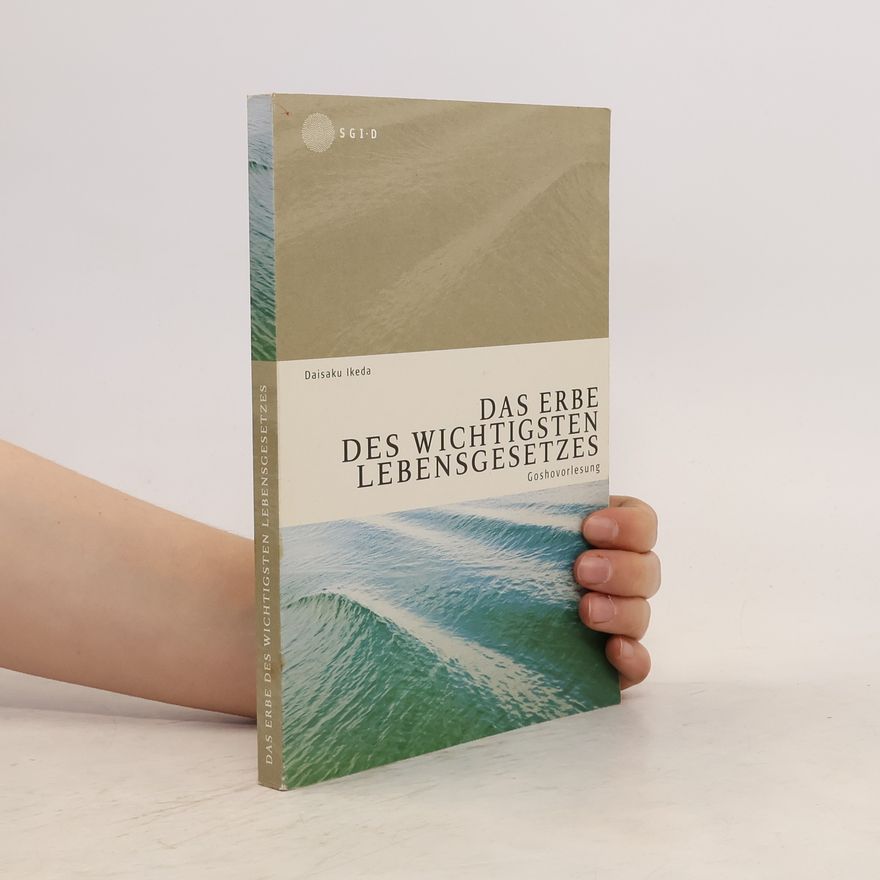 Daisaku Ikeda Das Erbe des wichtigsten Lebensgesetzes