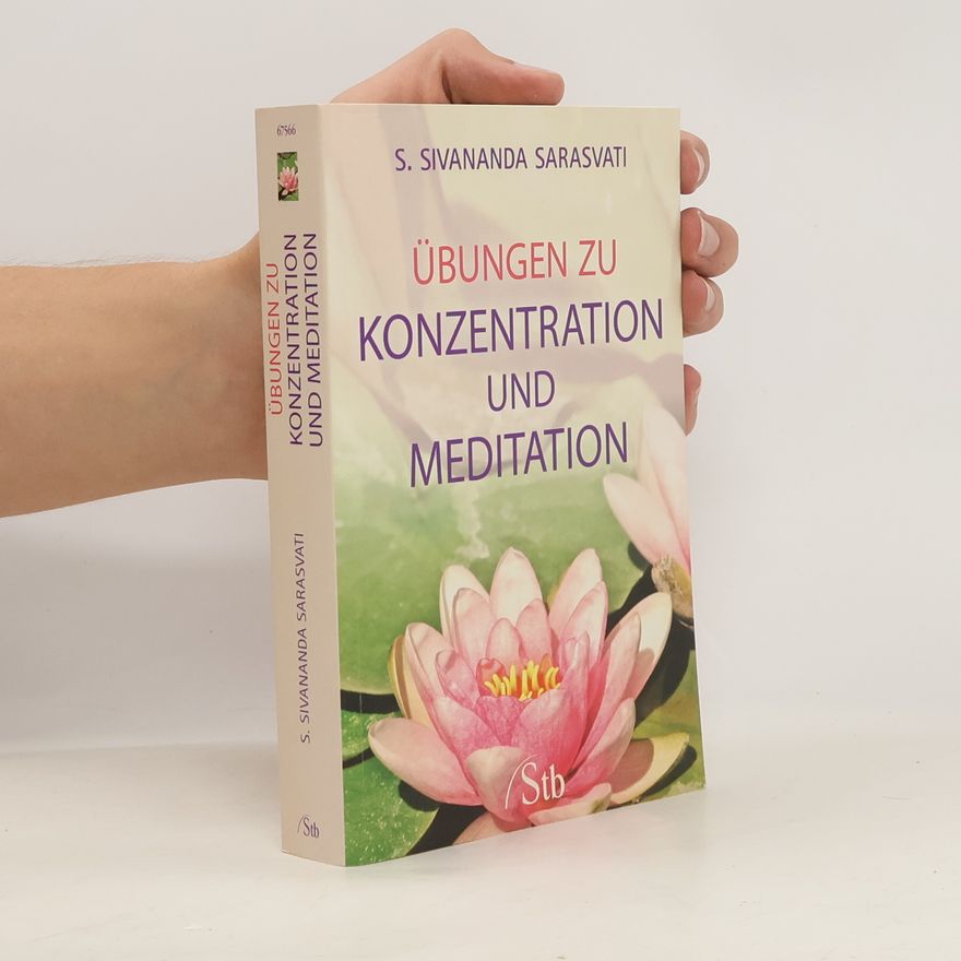 Šivánanda Sarasvatí Übungen zu Konzentration und Meditation