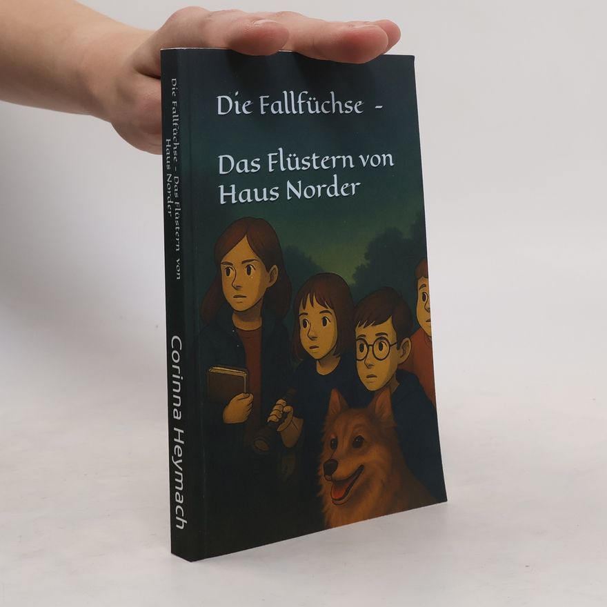 Corinna Heymach Die Fallfüchse: Das Flüstern von Haus Norders