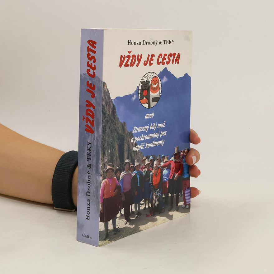 Teky Vždy je cesta, aneb, Ztracený bílý muž a pochroumaný pes napříč kontinenty