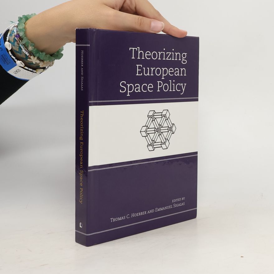 Emmanuel Sigalas Theorizing European Space Policy