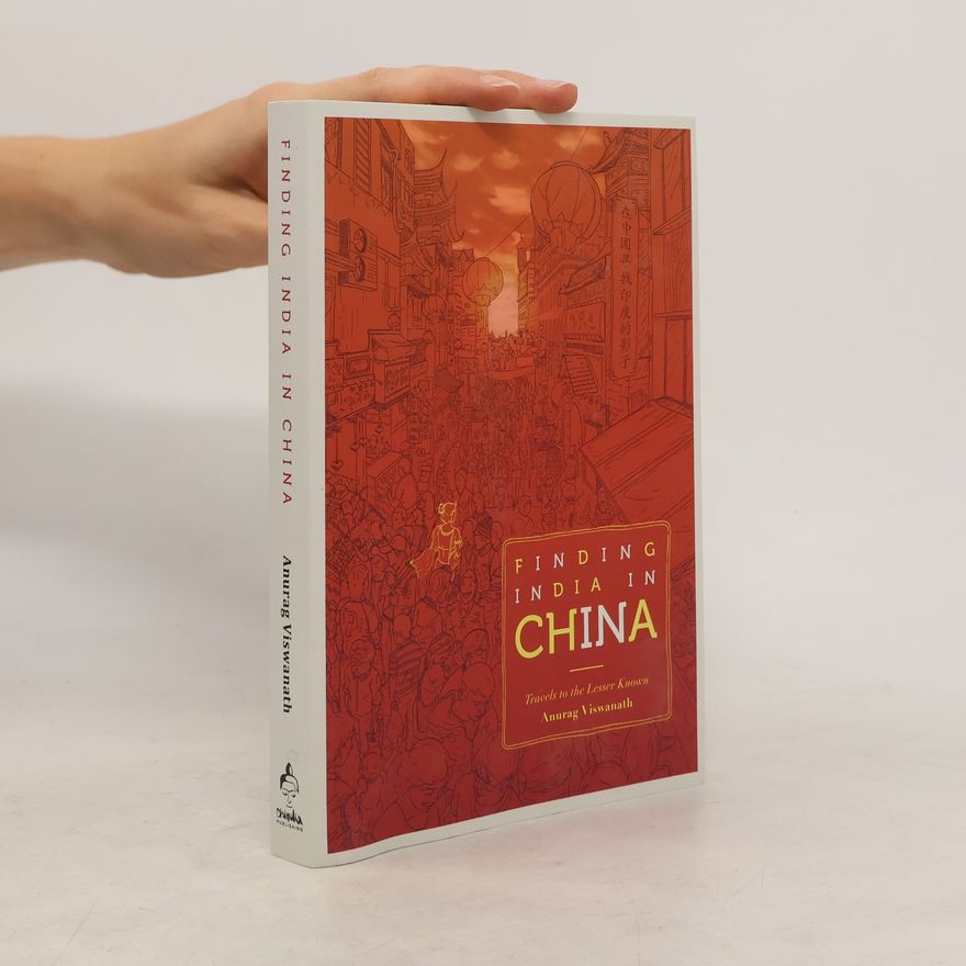 Anurag Viswanath Finding India in China