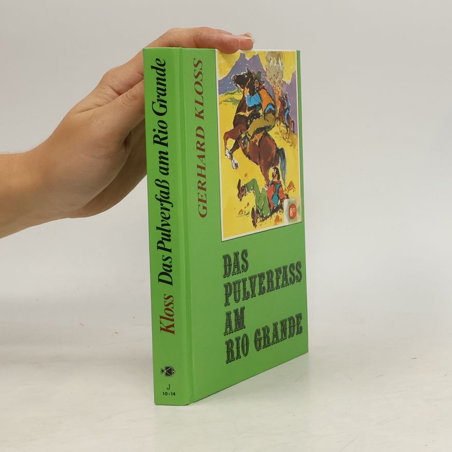 Gerhard Kloss Das Pulverfass am Rio Grande
