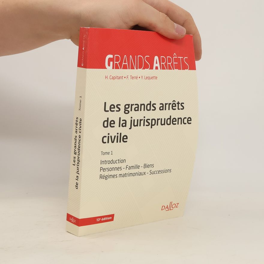 François Terré Les grands arrêts de la jurisprudence civile T1. Introduction, Personnes, Famille - 13e édition