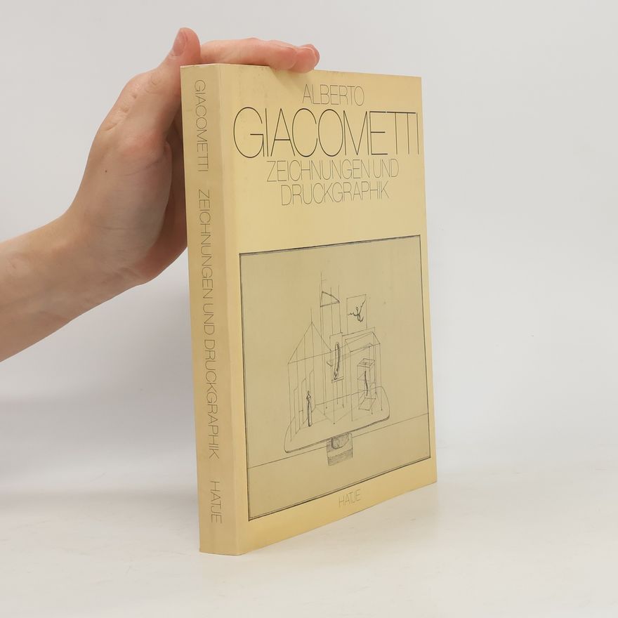 Alberto Giacometti Alberto Giacometti. Zeichnungen und Druckgraphik