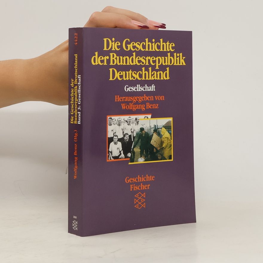 Benz Wolfgang Die Geschichte der Bundesrepublik Deutschland. Band 3, Gesellschaft