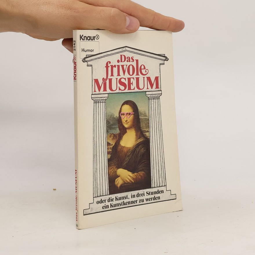 Bob Reisner Das frivole Museum oder die Kunst, in drei Stunden ein Kunstkenner zu werden