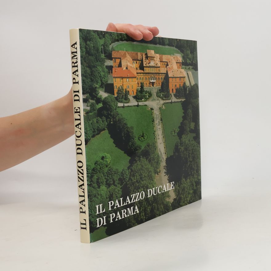 Dante Zucchelli Il Palazzo ducale di Parma