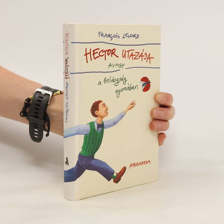 François Lelord Hector utazása, avagy a boldogság nyomában