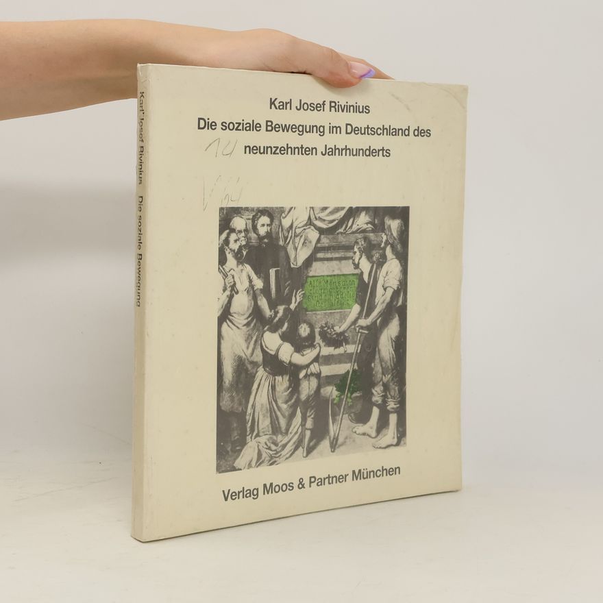 Karl Josef Rivinius Die soziale Bewegung im Deutschland des neunzehnten Jahrhunderts