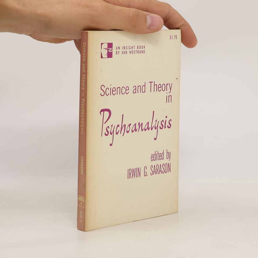 Irwin G. Sarason Science and Theory in Psychoanalysis