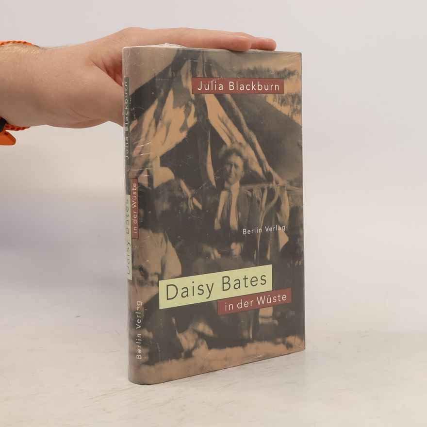 Julia Blackburn Daisy Bates in der Wüste