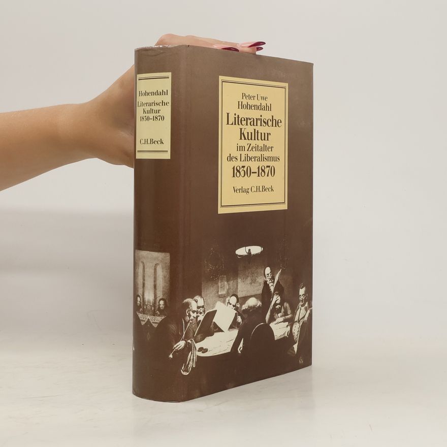 Peter Uwe Hohendahl Literarische Kultur im Zeitalter des Liberalismus