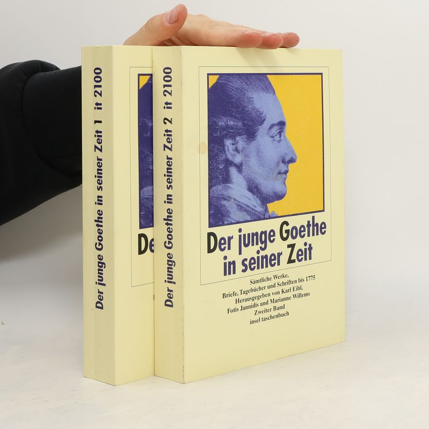 Marianne Willems Der junge Goethe in seiner Zeit. Texte und Kontexte. Sämtliche Werke, Briefe, Tagebücher und Schriften bis 1775