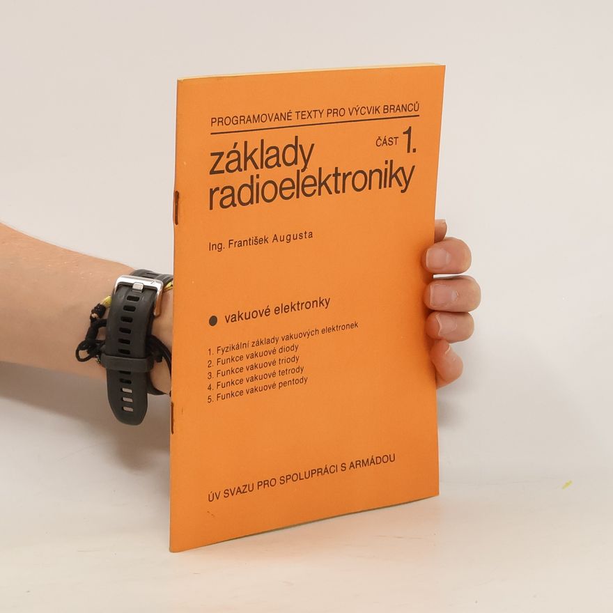 František Augusta Základy radioelektroniky 1. Vakuové elektronky