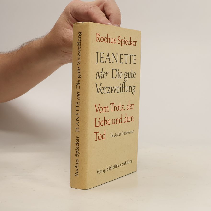 Rochus Spiecker Jeanette oder Die gute Verzweiflung