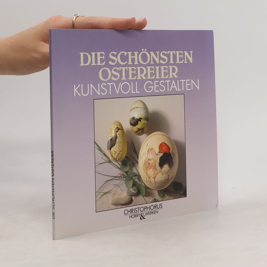 Autorenkollektiv Die schönsten Ostereier kunstvoll gestalten