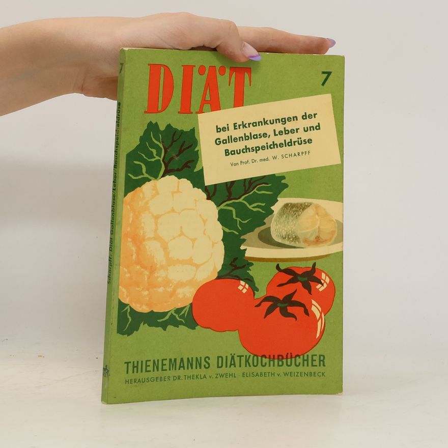 W. Scharpff Diät 7. Bei Erkrankungen der Gallenblase, Leber und Bauchsppeicheldrüse