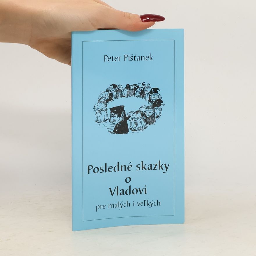 Peter Pišťanek Posledné skazky o Vladovi pre malých i veľkých