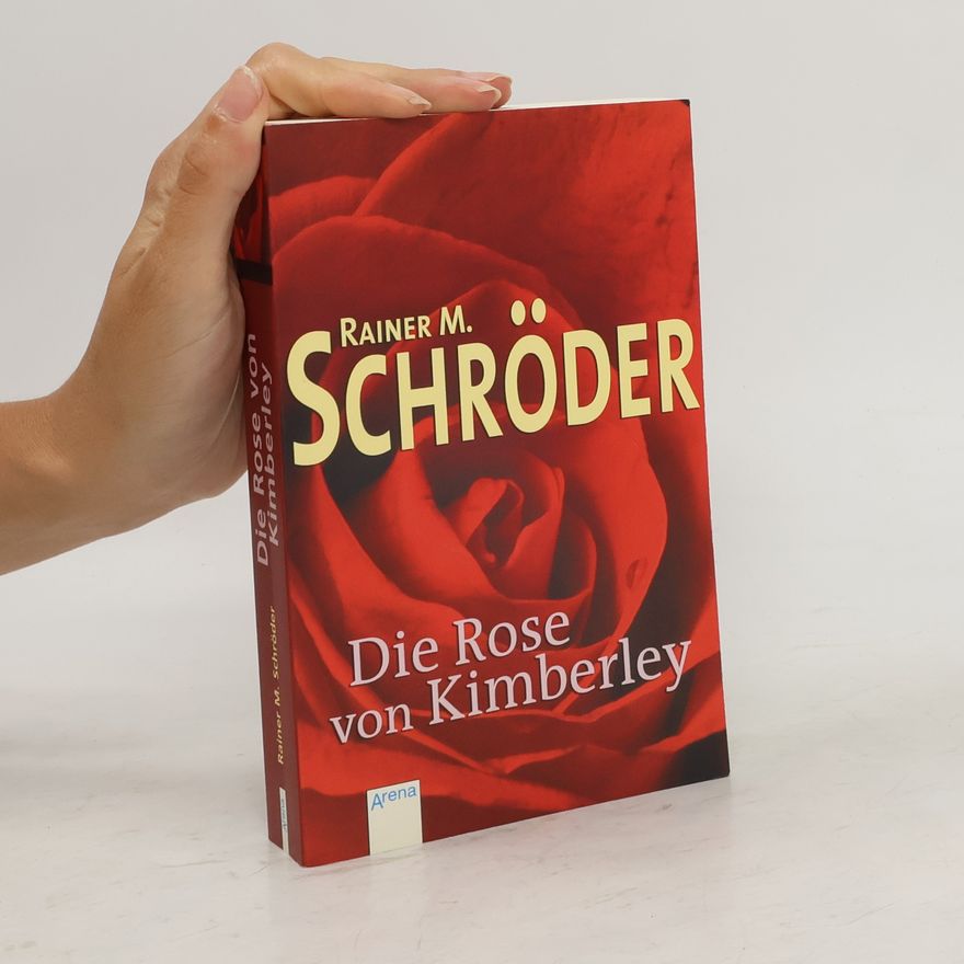 Rainer M. Schröder Die Rose von Kimberley
