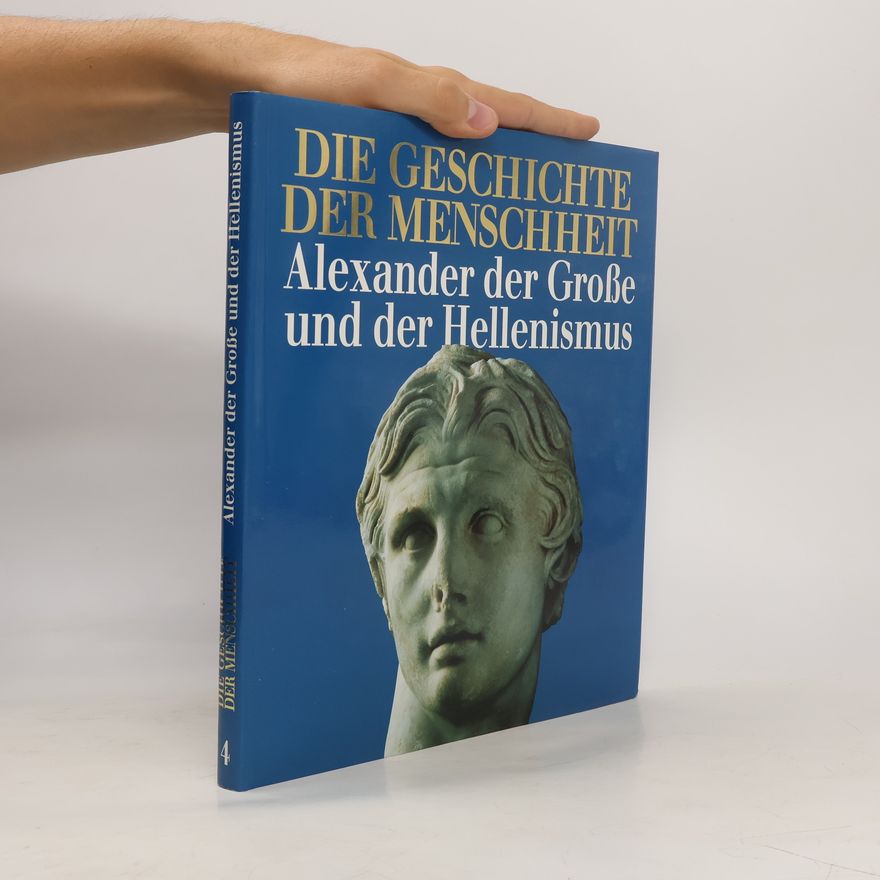 Collectif d'auteurs Die Geschichte der Menschheit 4. Alexander der Große und der Hellenismus