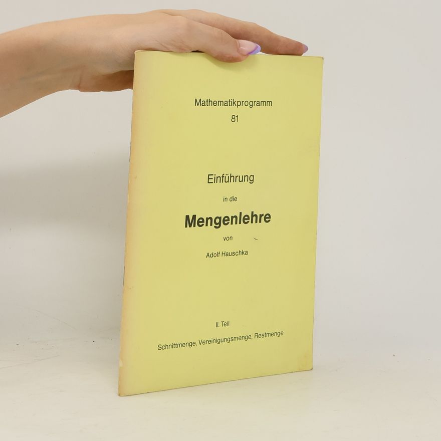 Adolf Hauschka Mathematikprogramm 81. Einführung in die Mengenlehre