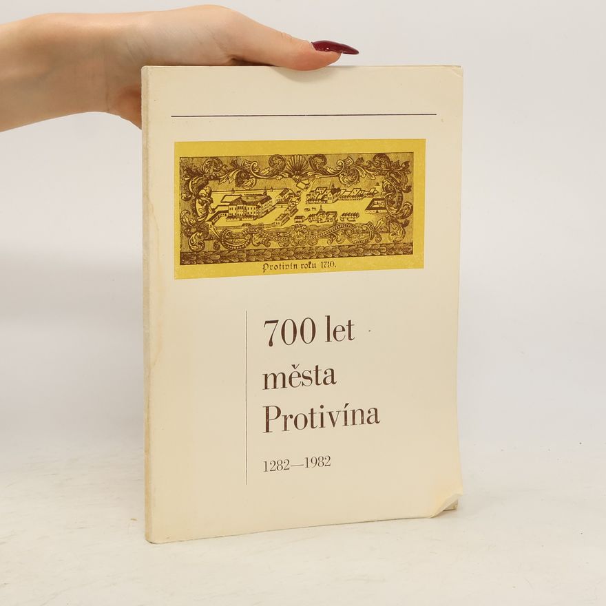 Autorenkollektiv 700 let města Protivína 1282-1982