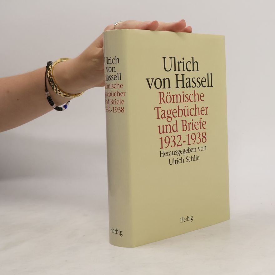 Ulrich von Hassell Römische Tagebücher und Briefe 1932 - 1938