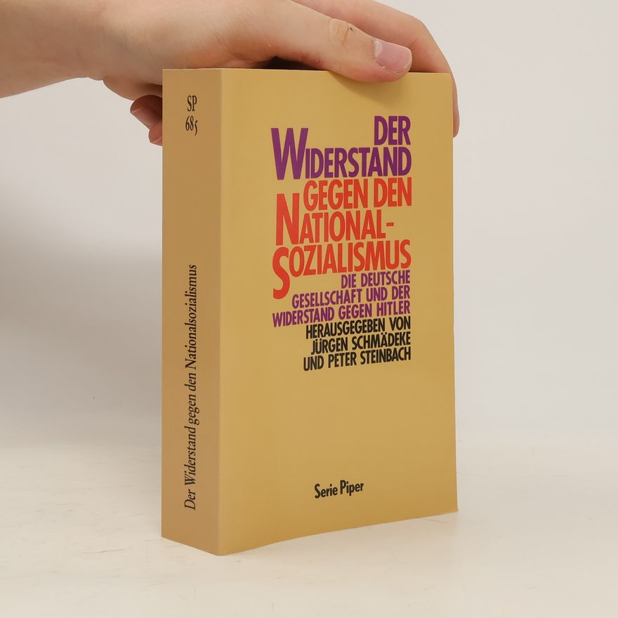 Jürgen Schmädeke Der Widerstand gegen den Nationalsozialismus