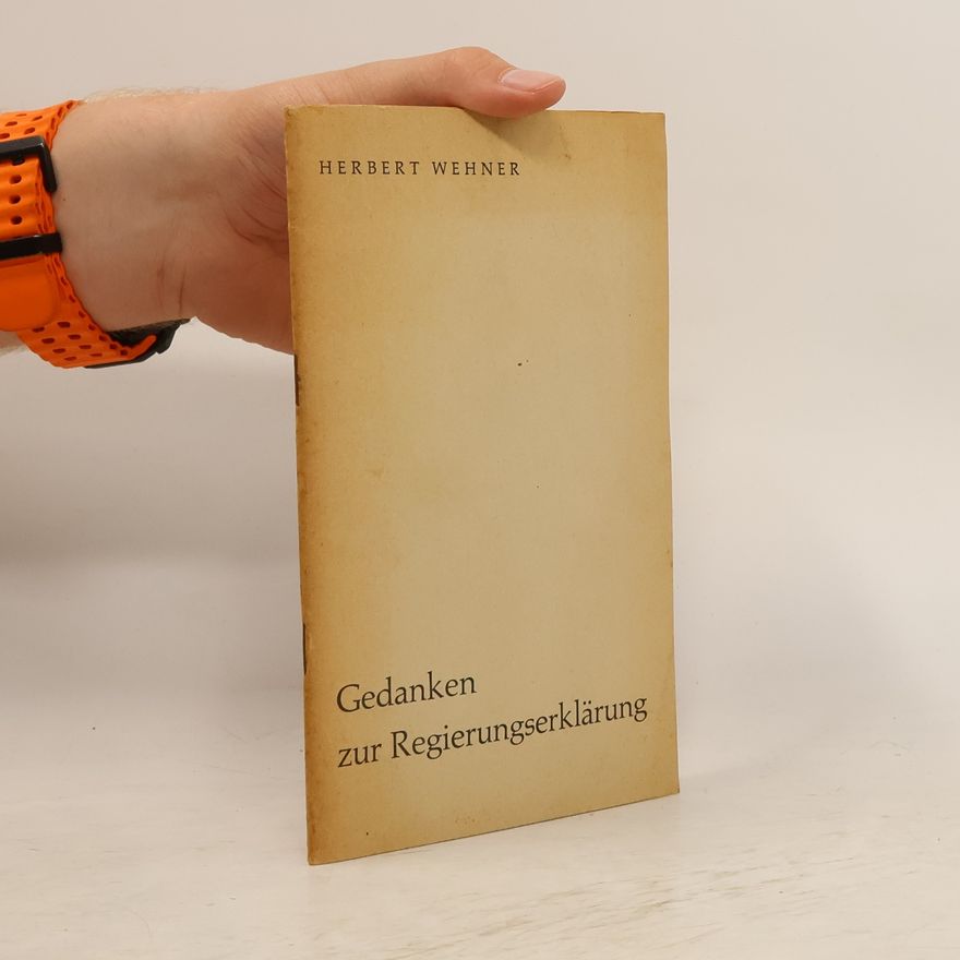 Herbert Wehner Gedanken zur Regierungserklärung