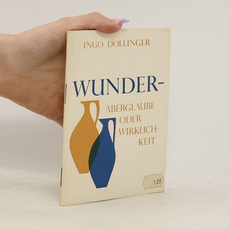 Ingo Dollinger Wunder. Aberglaube oder Wirklichkeit?
