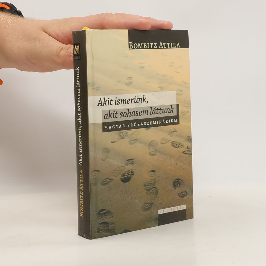 Attila Bombitz Akit ismerünk, akit sohasem láttunk