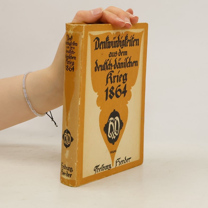 Otto Hellinghaus Denkwürdigkeiten aus dem deutsch-dänischen Kriege 1864