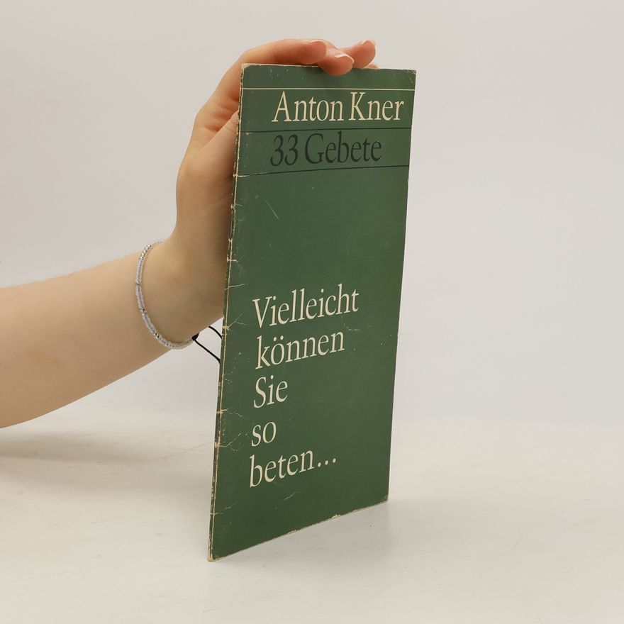 Anton Kner Vielleicht können Sie so beten ...