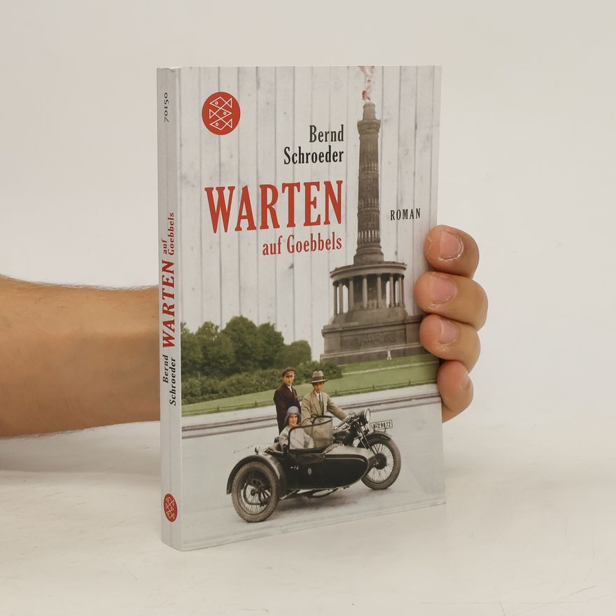 Bernd Schroeder Warten auf Goebbels