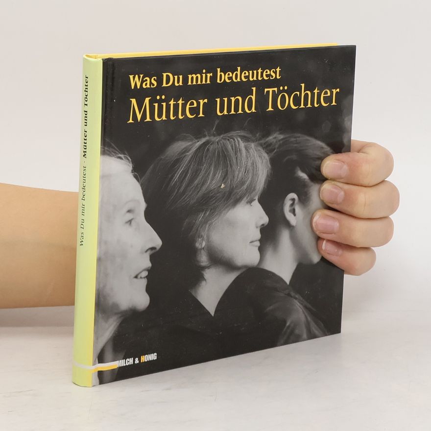 Andrea Schwarz Was Du mir bedeutest - Mütter und Töchter