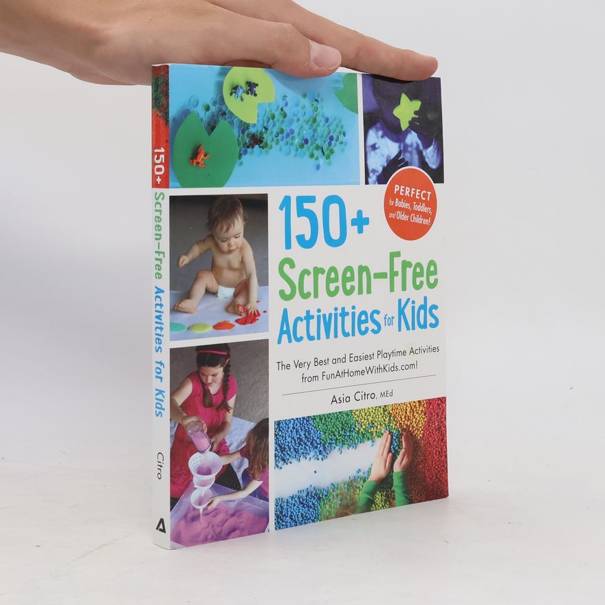 Asia Citro 150+ Screen-Free Activities for Kids