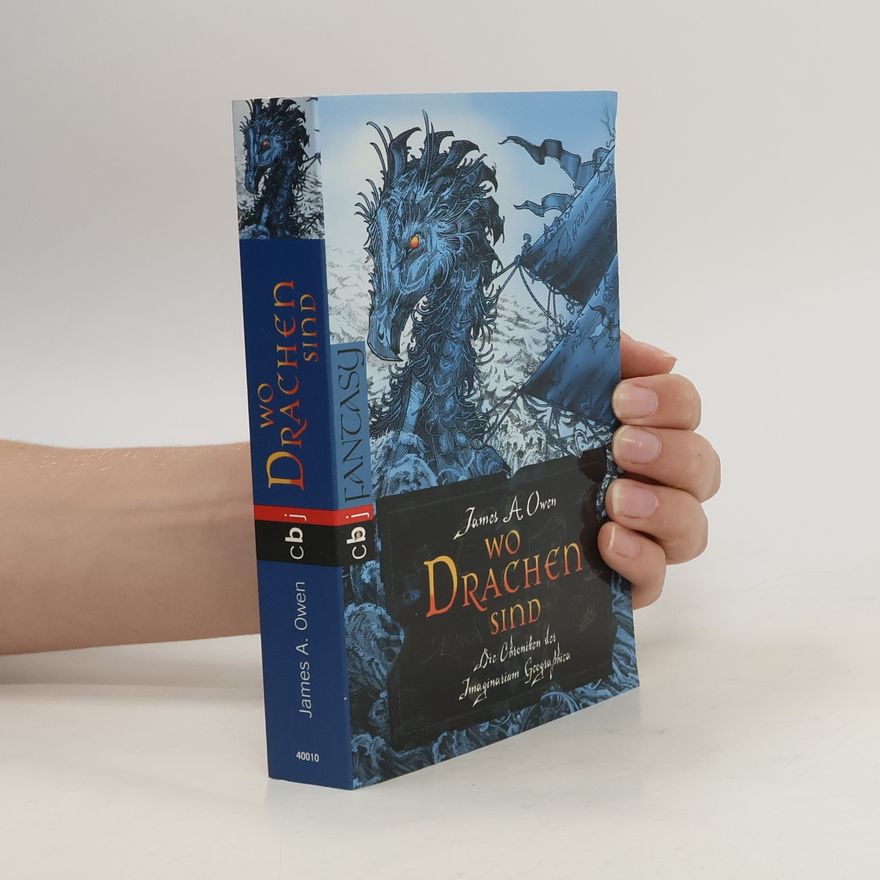 James A. Owen Wo Drachen sind. Die Chroniken der Imaginarium Geographica