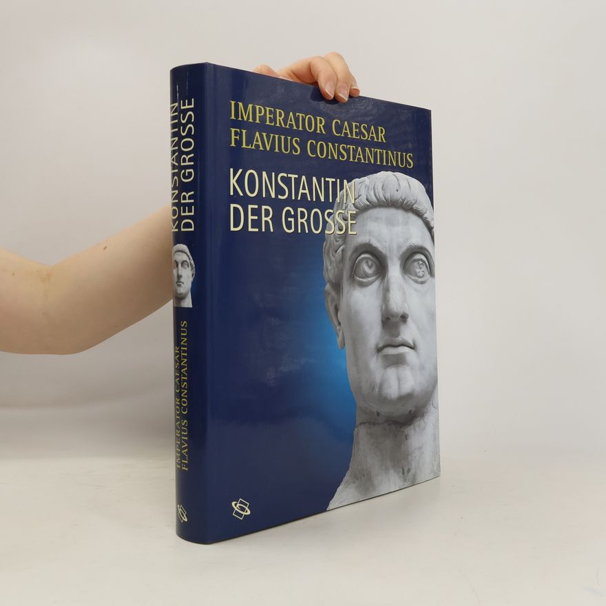 Autorenkollektiv Imperator Caesar Flavius Constantinus. Konstantin der Grosse. Ausstellungskatalog