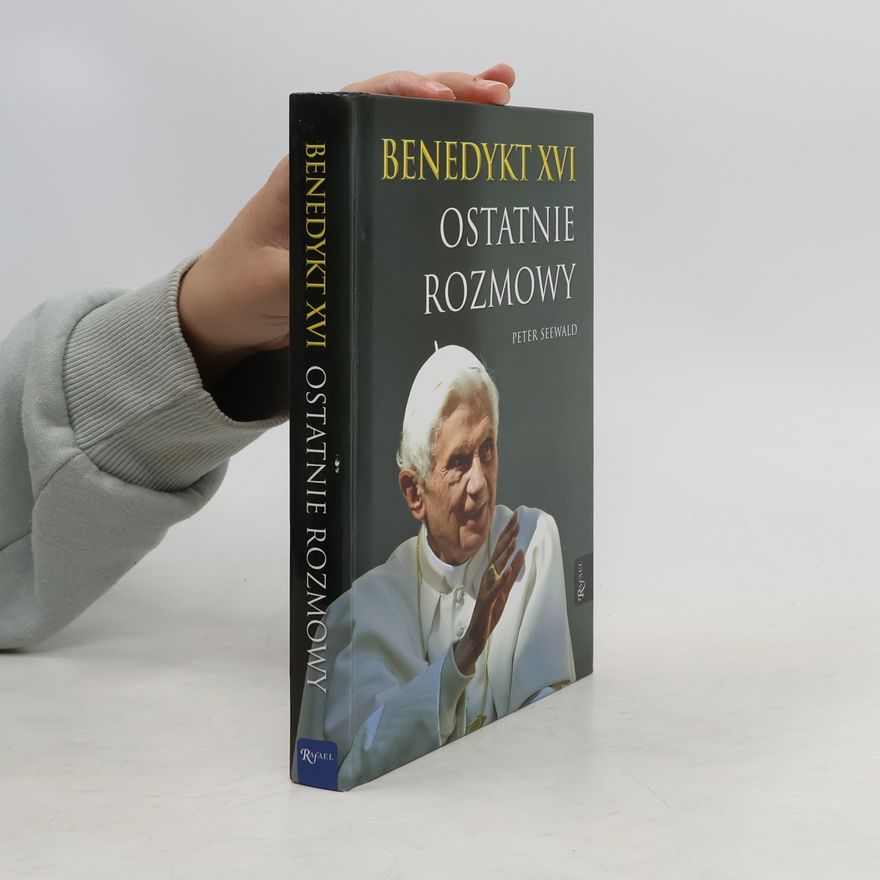 Peter Seewald Benedykt XVI Ostatnie rozmowy