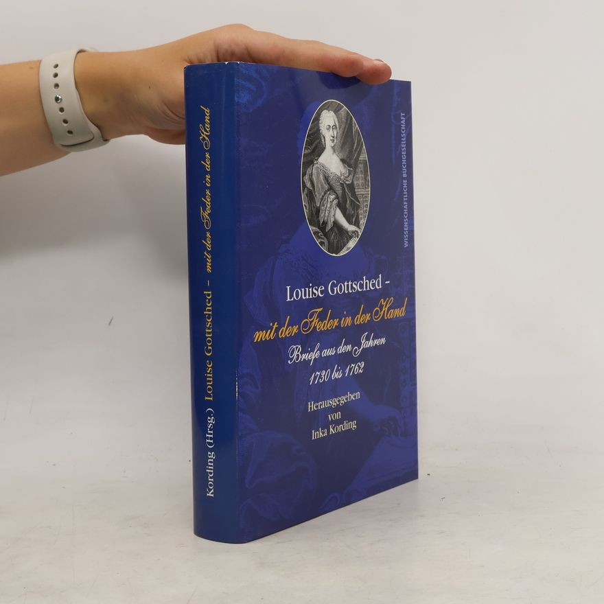 Luise Adelgunde Victorie Gottsched "Mit der Feder in der Hand"