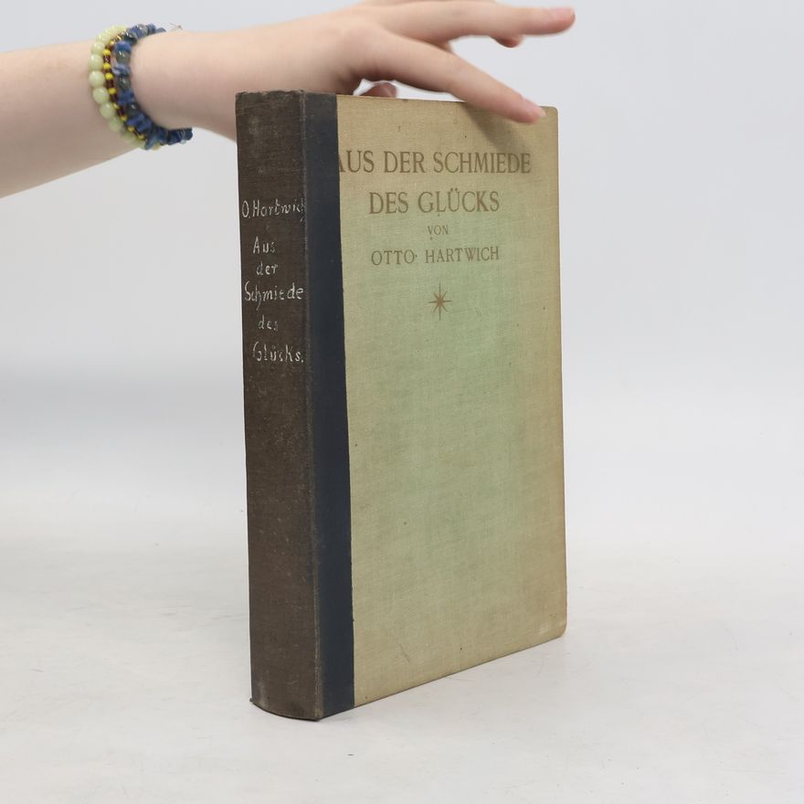 Otto Hartwich Aus der Schmiede des Glücks