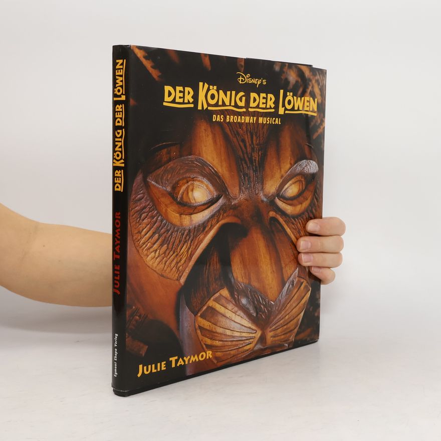 Julie Taymor Der König der Löwen - das Broadway-Musical