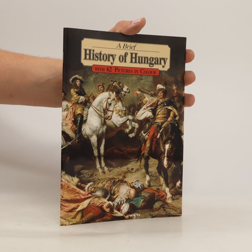 Autorenkollektiv A Brief History of Hungary