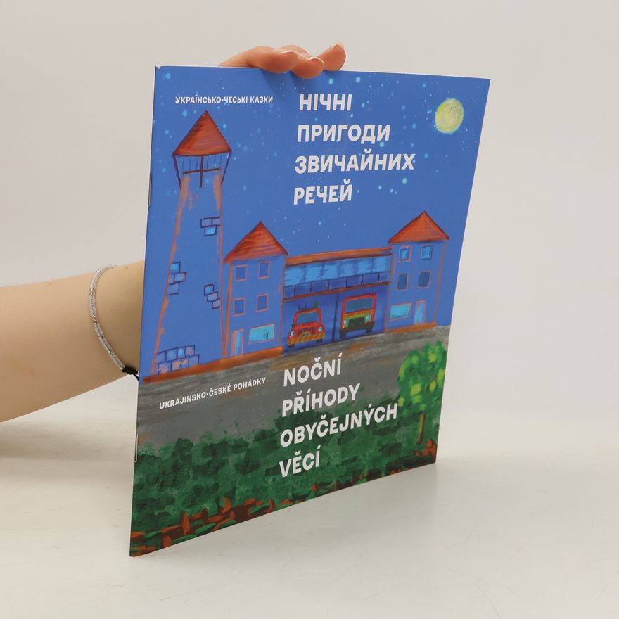 Kharkivska Tetyana Noční příhody obyčejných věcí (ukrajinsko-české pohádky)