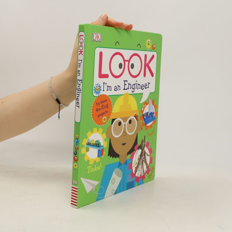 Dorling Kindersley Publishing Staff Look I'm an Engineer