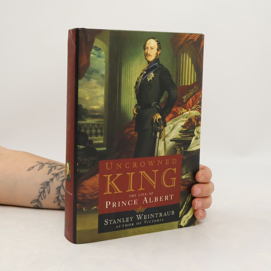 Stanley Weintraub Uncrowned King