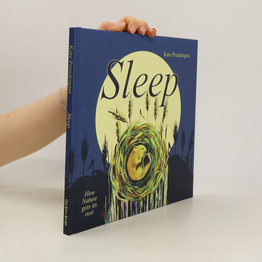 Kate Prendergast Sleep : how nature gets its rest