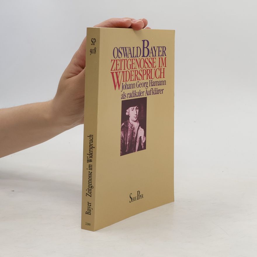 Oswald Bayer Zeitgenosse im Widerspruch, Johann Georg Hamann als radikaler Aufklärer